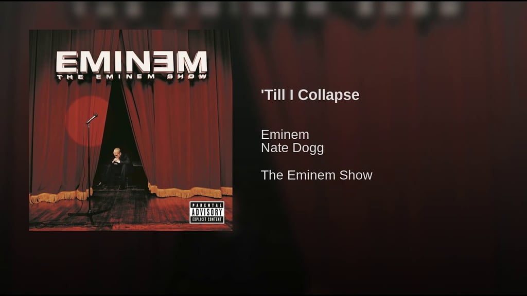 "'Till I Collapse" by Eminem feat. Nate Dogg