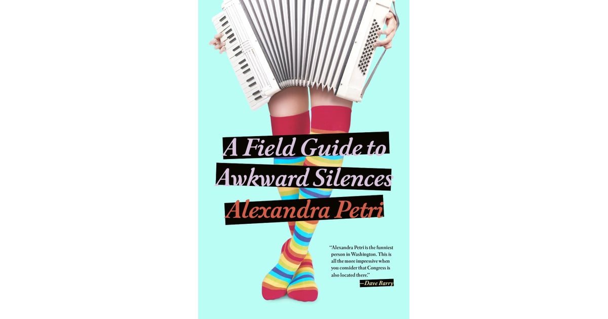 A Field Guide To Awkward Silences Best Books For Women 2015 Popsugar Love And Sex Photo 143