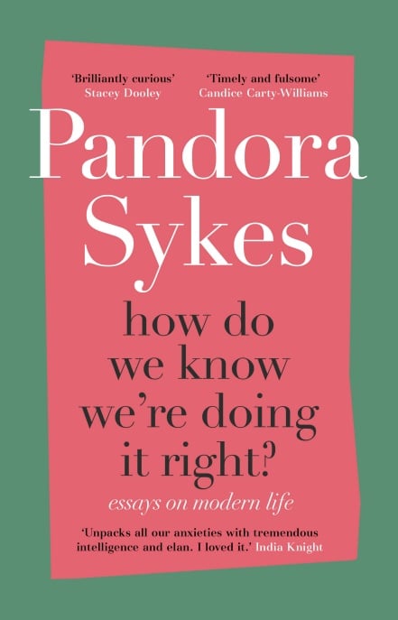 How Do We Know We're Doing It Right? by Pandora Sykes