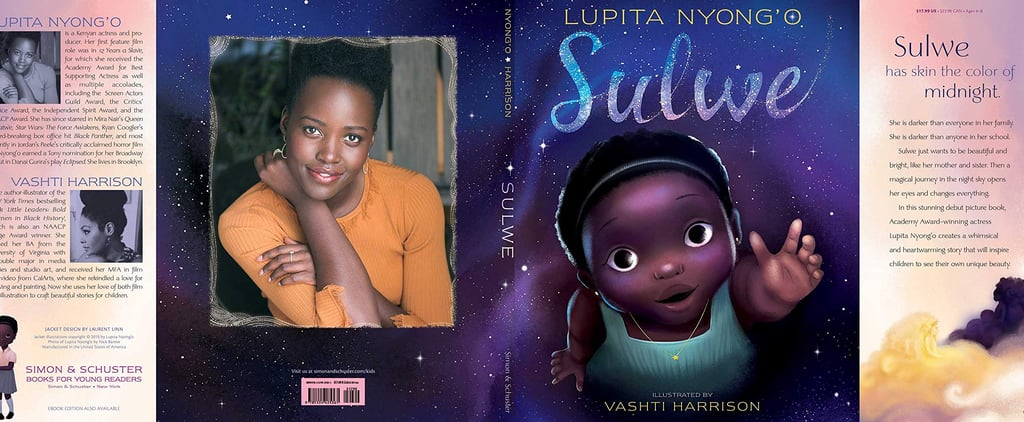 Lupita Nyong'o Wrote a Book For Girls of Color to "See More Dark Skin in a Beautiful Light"