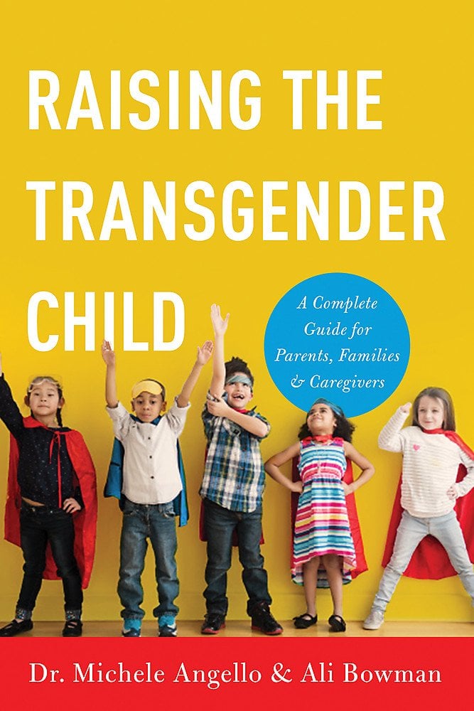 Raising the Transgender Child by Michelle Angello and Ali Bowman