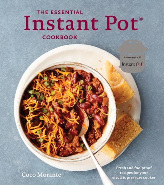 The Essential Instant Pot Cookbook: Fresh and Foolproof Recipes For Your Electric Pressure Cooker