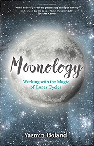 Moonology: Working with the Magic of Lunar Cycles