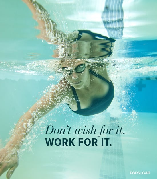 Do Not Wish For It Work For It Don't Wish For It, Work For It Quote | Popsugar Fitness