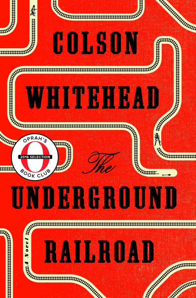 The Underground Railroad by Colson Whitehead ($16)