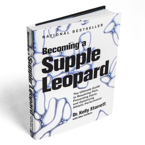 Becoming a Supple Leopard: The Ultimate Guide to Resolving Pain, Preventing Injury, and Optimizing Athletic Performance
