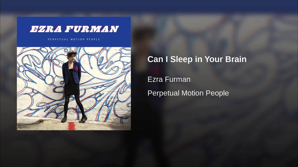 "Can I Sleep in Your Brain" by Ezra Furman