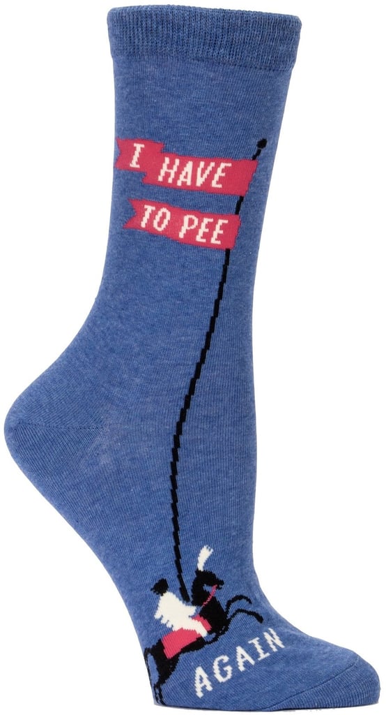 If your bladder control isn't what it used to be, these I Have to Pee Again Women's Crew Socks ($10) are for you.
