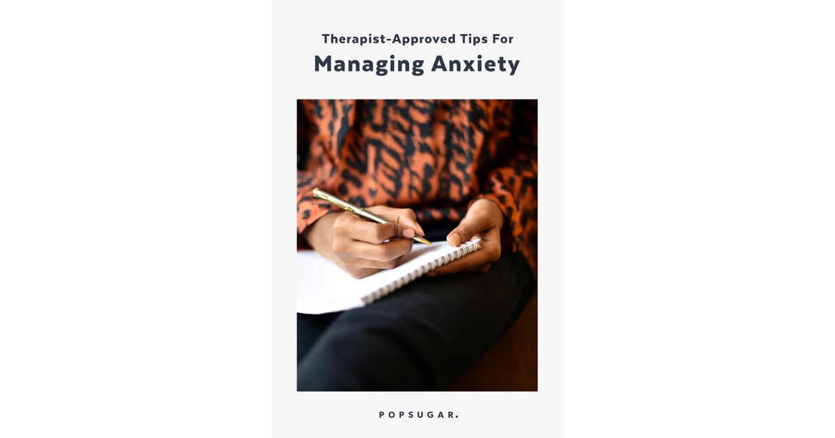 Therapists' Tips For Managing Anxiety Without a Therapist POPSUGAR