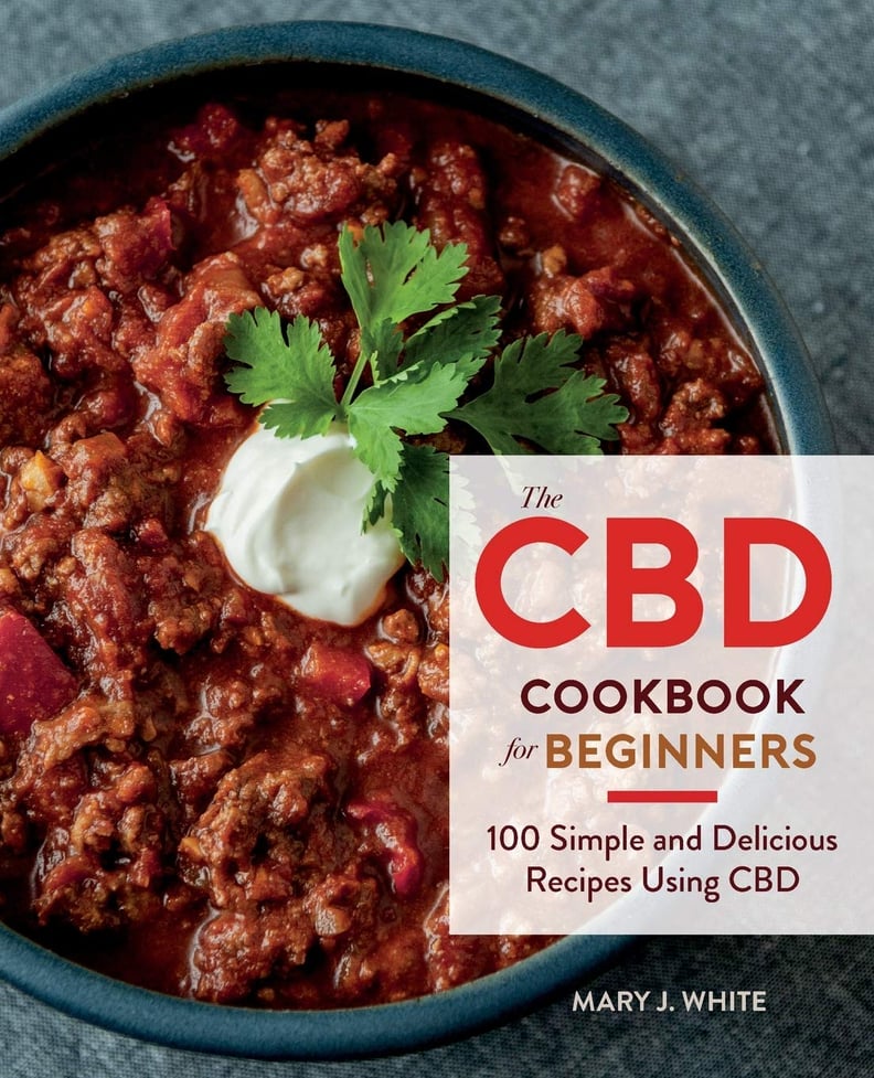 The CBD Cookbook for Beginners by Mary J. White and Valerie McKinley