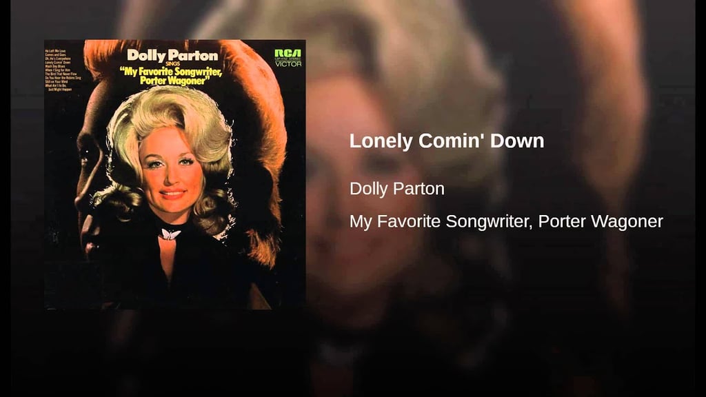 "Lonely Comin' Down" by Dolly Parton