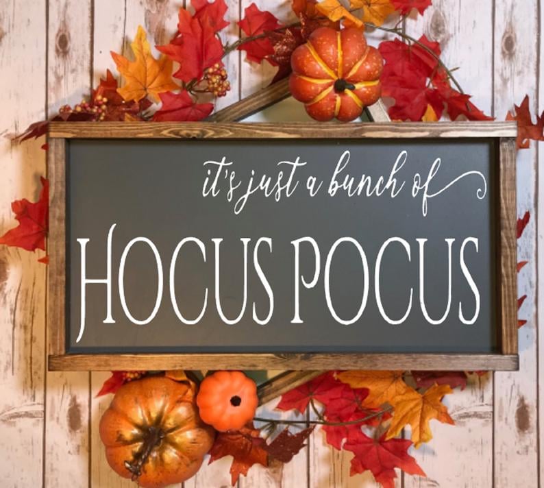 It's Just a Bunch of Hocus Pocus Wooden Sign