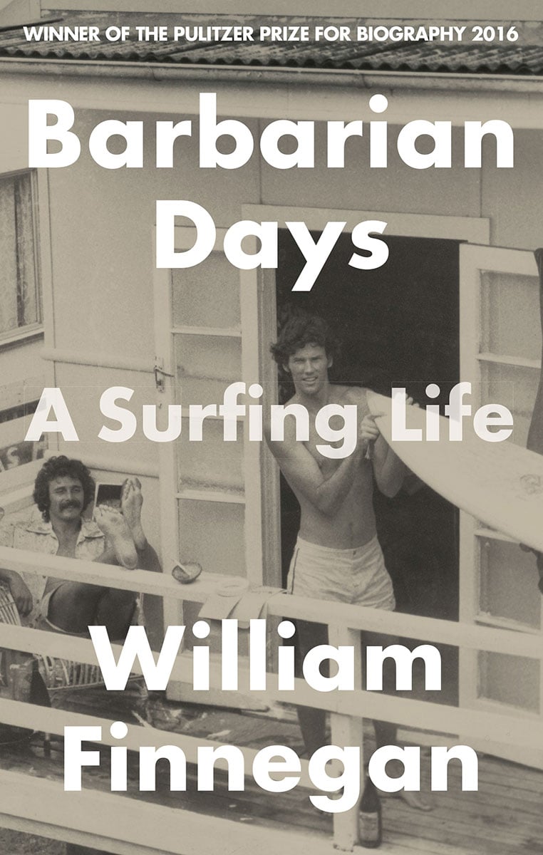 Aug. 2016 — Barbarian Days: A Surfing Life by William Finnegan