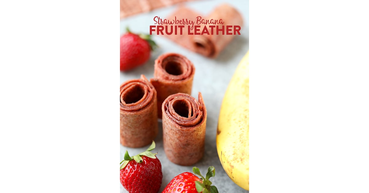 Strawberry Banana Fruit Leather Recipes That Use Bananas POPSUGAR