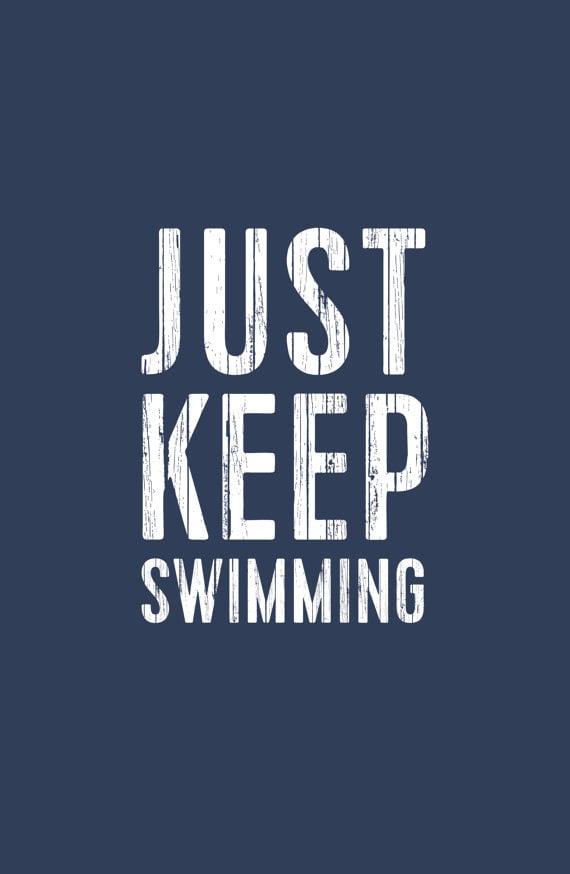 she has to keep swimming