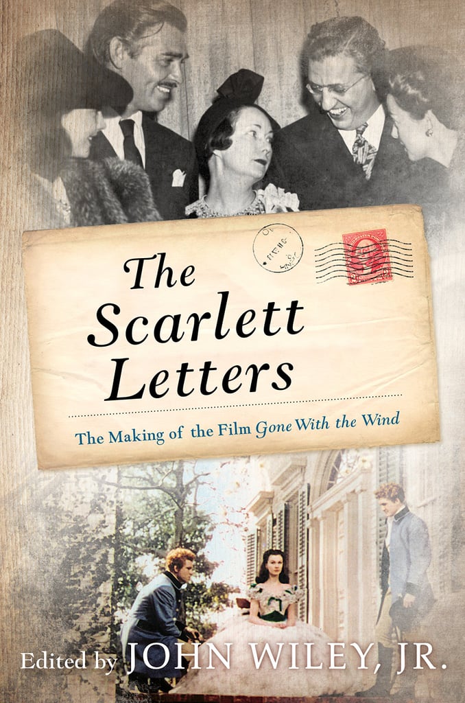 The Scarlett Letters: The Making of the Film Gone With the Wind