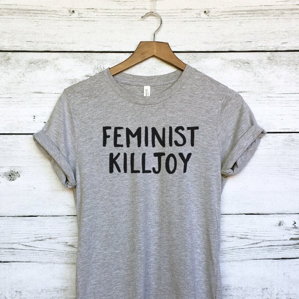 Feminist Killjoy 19 Feminist T Shirts Popsugar Love And Sex Photo 32 3948