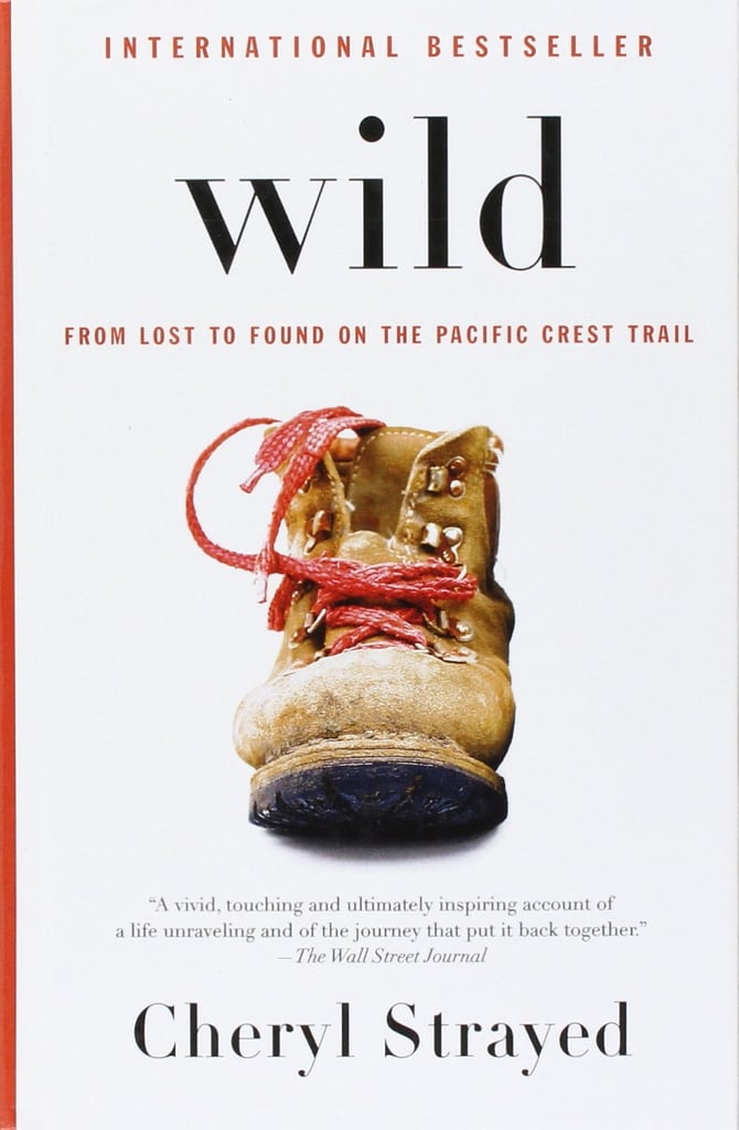 Wild: From Lost to Found on the Pacific Crest Trail by Cheryl Strayed