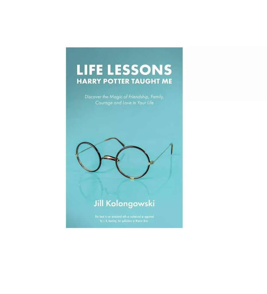 Life Lessons Harry Potter Taught Me by Jill Kolongowski