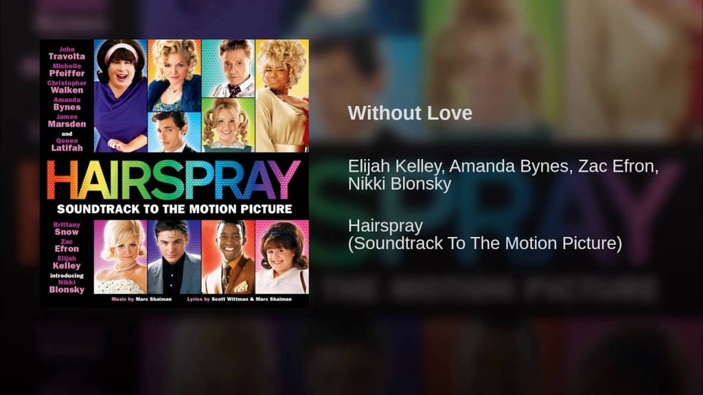 "Without Love" From Hairspray