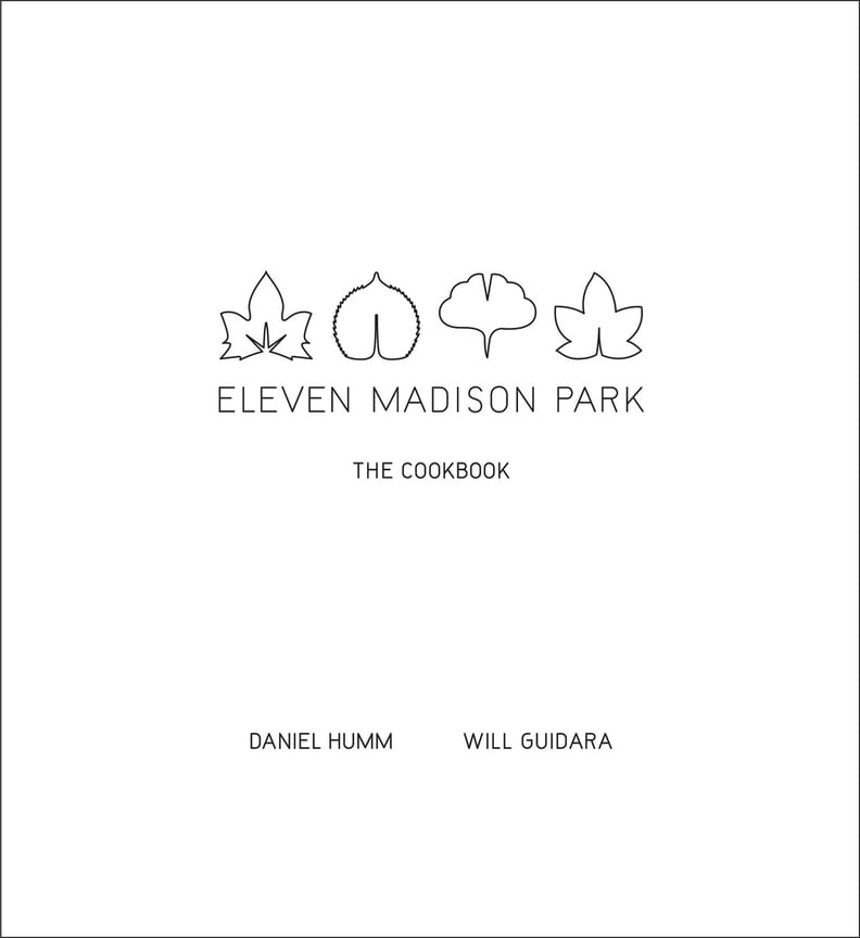 Eleven Madison Park: The Cookbook