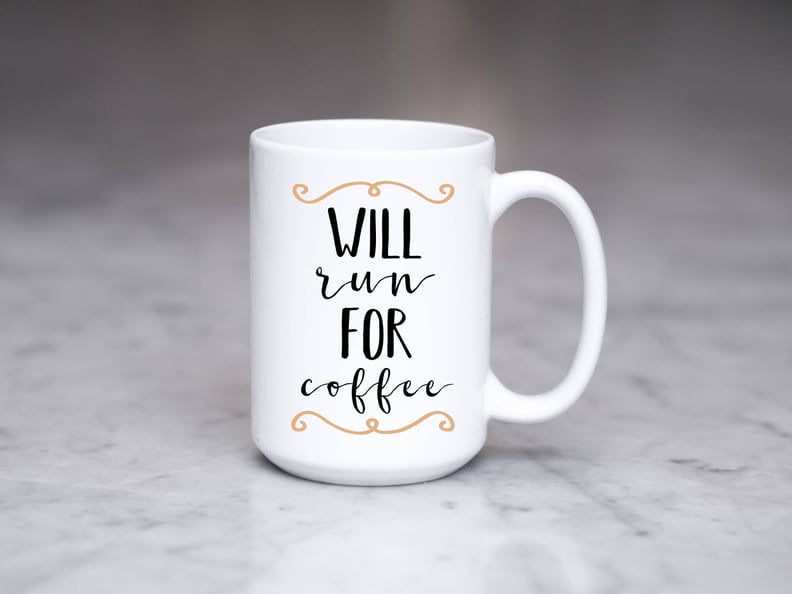 Will Run For Coffee Mug