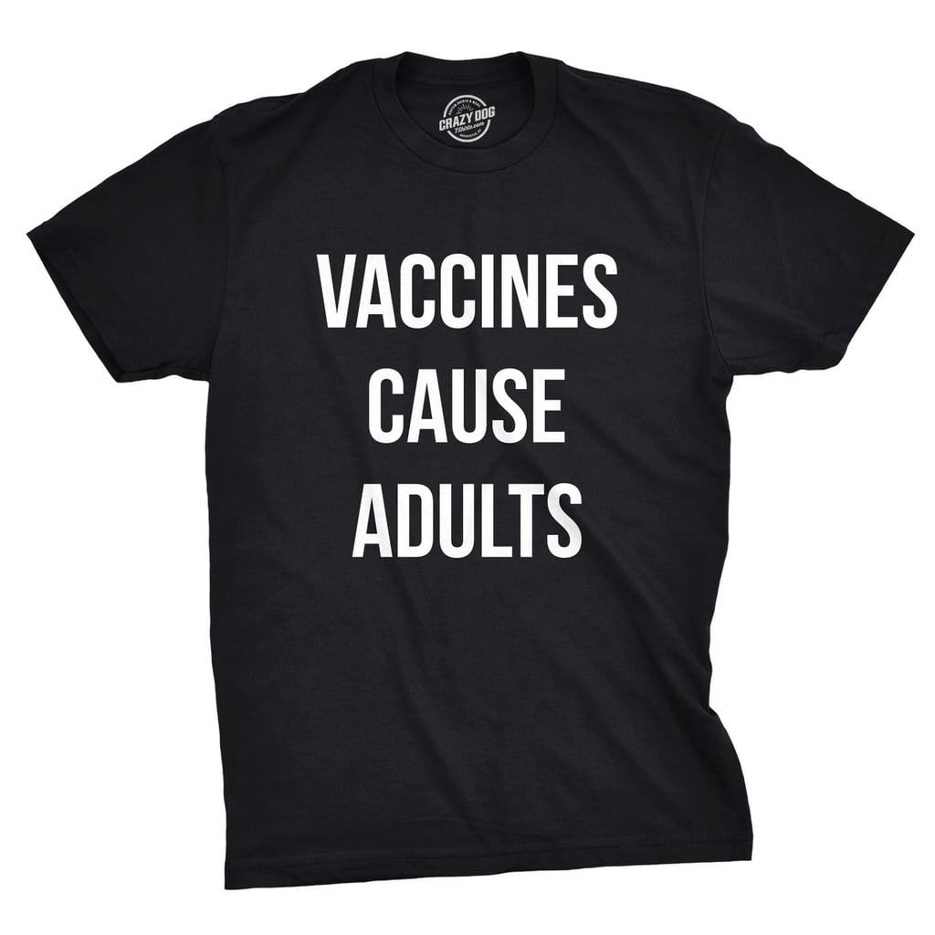 Vaccines Cause Adults T-Shirts