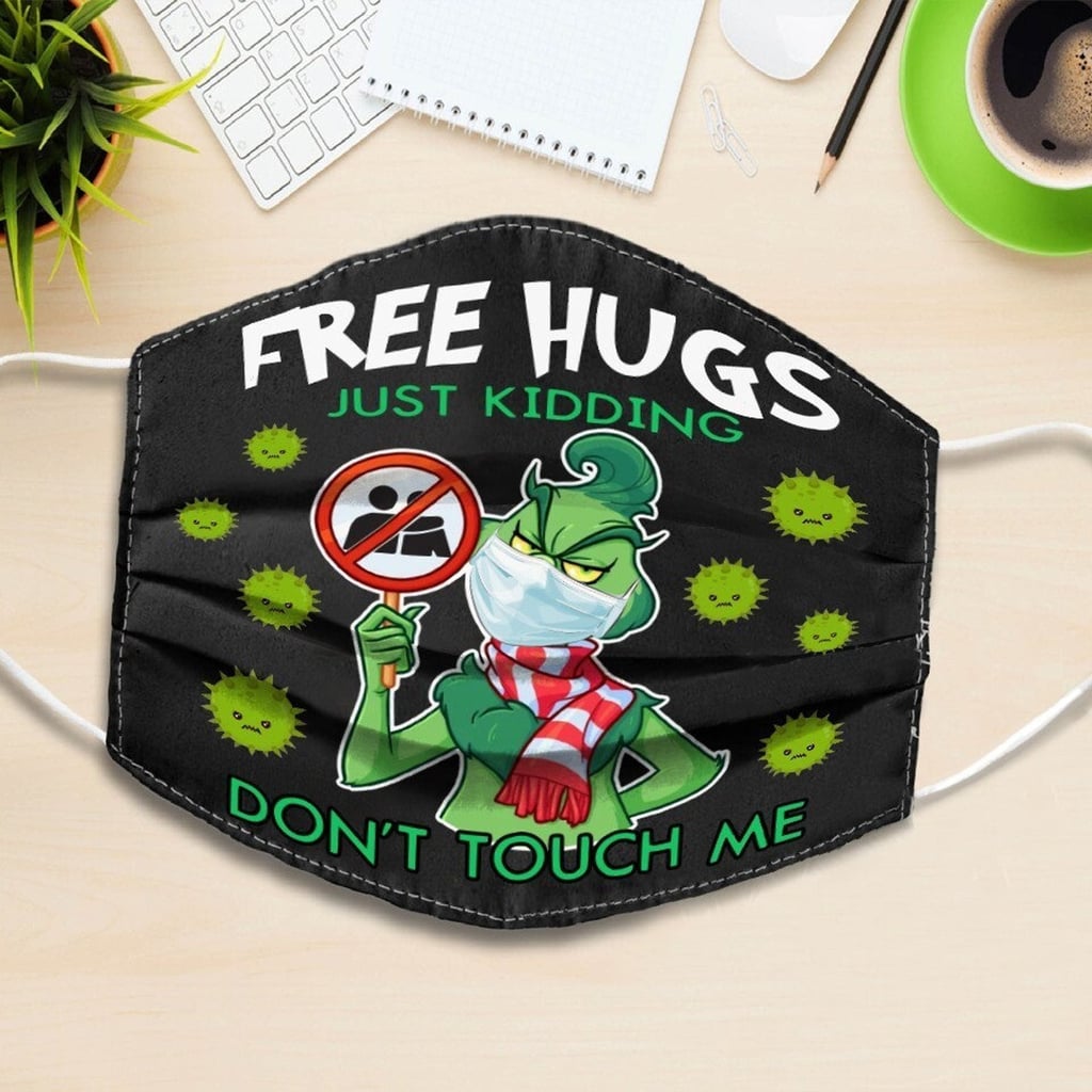 Grinch Free Hugs Just Kidding Don’t Touch Me Face Mask