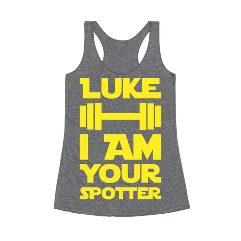 Look Human Luke I Am Your Spotter Tank