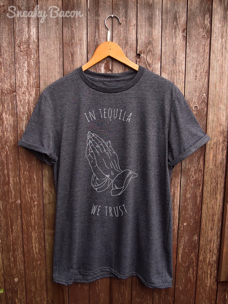 In Tequila We Trust T-Shirt