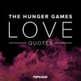 You Might Weep Reading These Gut-Wrenching Love Quotes From The Hunger Games