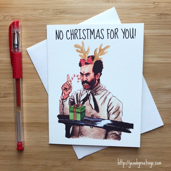 "No Christmas For You!" Christmas Card