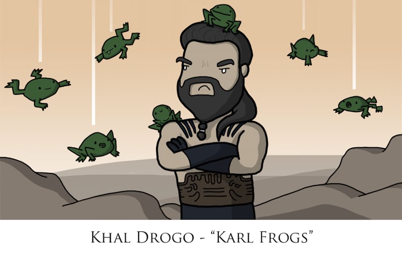Maybe frogs would've saved Khal Drogo.