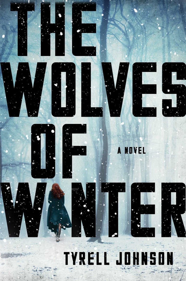 The Wolves of Winter by Tyrell Johnson, Out Jan. 2