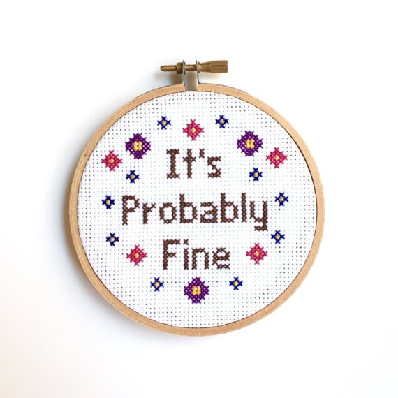 "It's Probably Fine" Cross-Stitch Hoop