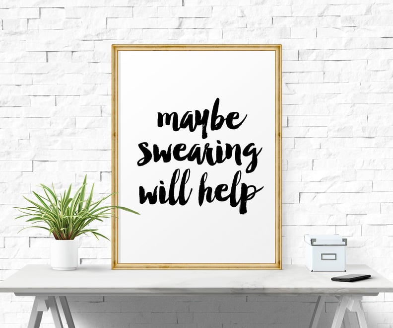 Maybe Swearing Will Help Quote Print