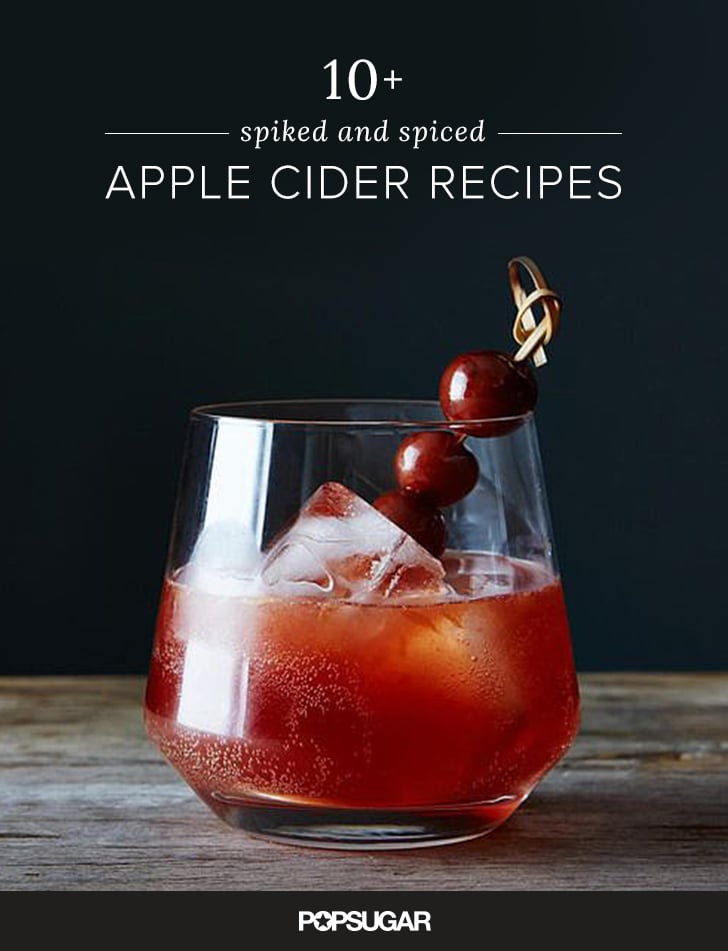 spiked warm apple cider recipes popsugar food spiked warm apple cider recipes popsugar food