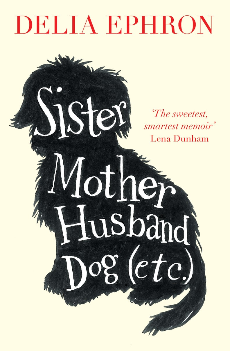 Sister Mother Husband Dog: (Etc.) by Delia Ephron