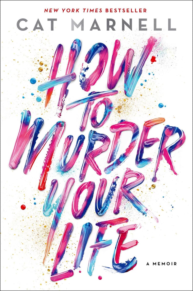 How to Murder Your Life by Cat Marnell