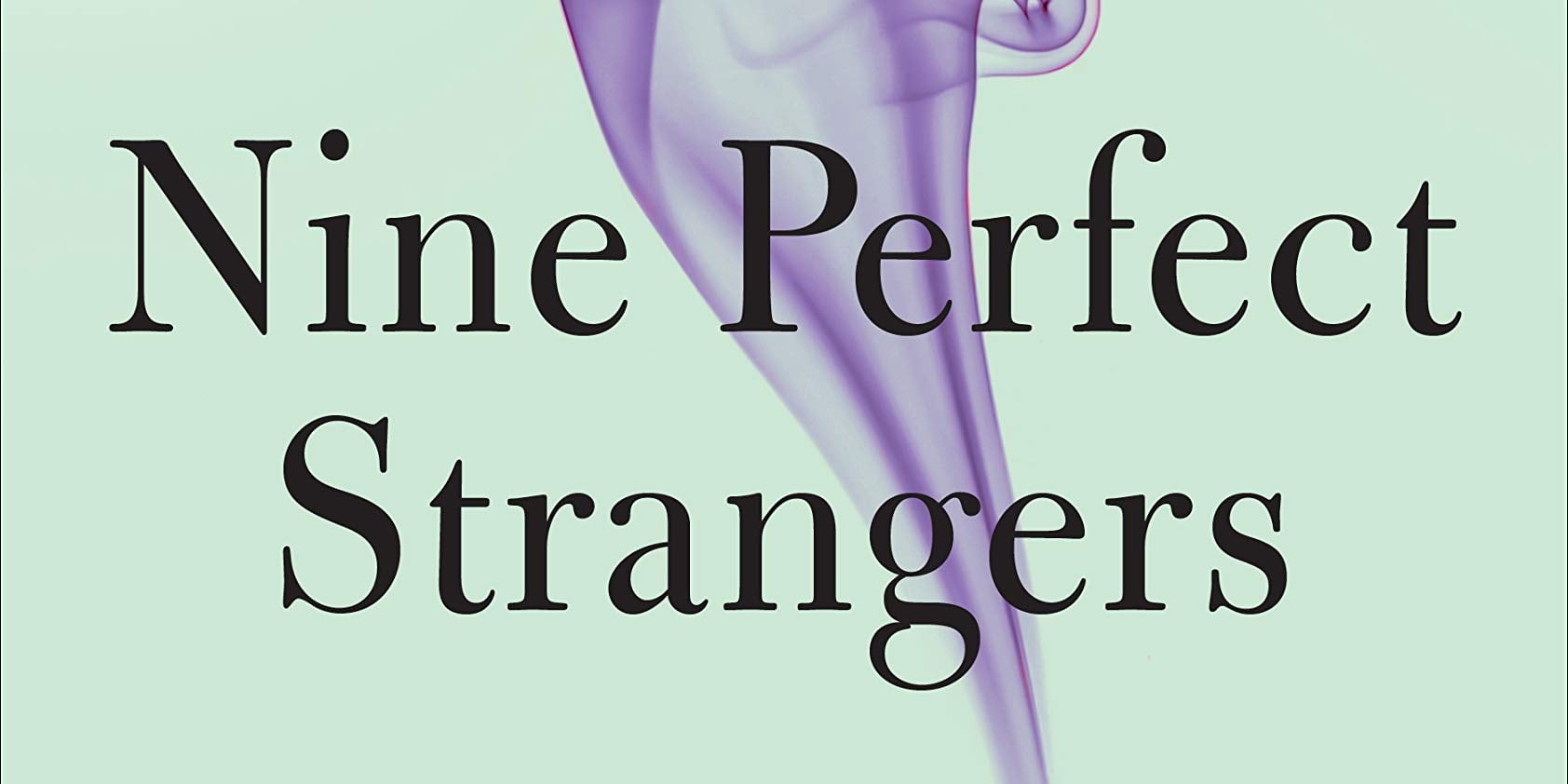 Nine Perfect Strangers Book Spoilers and Ending | PS Entertainment