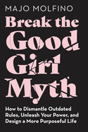 Break the Good Girl Myth