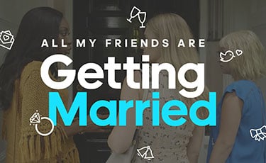 Watch Our New Series All My Friends Are Getting Married