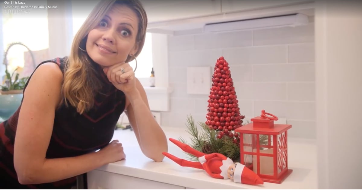 Funny Holderness Music Video About Lazy Elf on the Shelf POPSUGAR Family