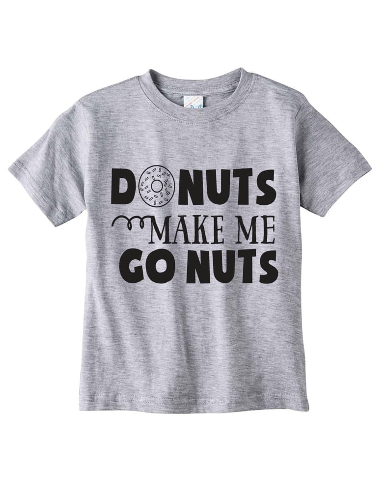 "Donuts Make Me Go Nuts" Shirt