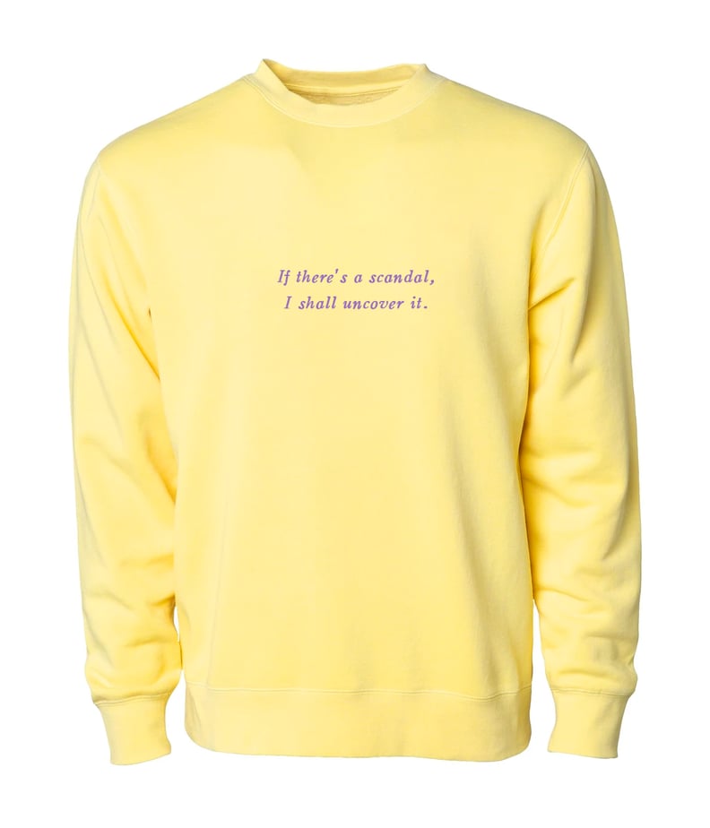 Phenomenal x Bridgerton If There's a Scandal I Shall Uncover It Crewneck Sweatshirt