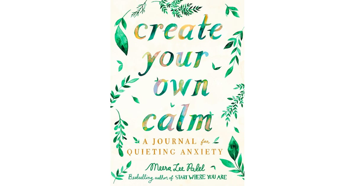 Create Your Own Calm A Journal For Quieting Anxiety Best Holiday