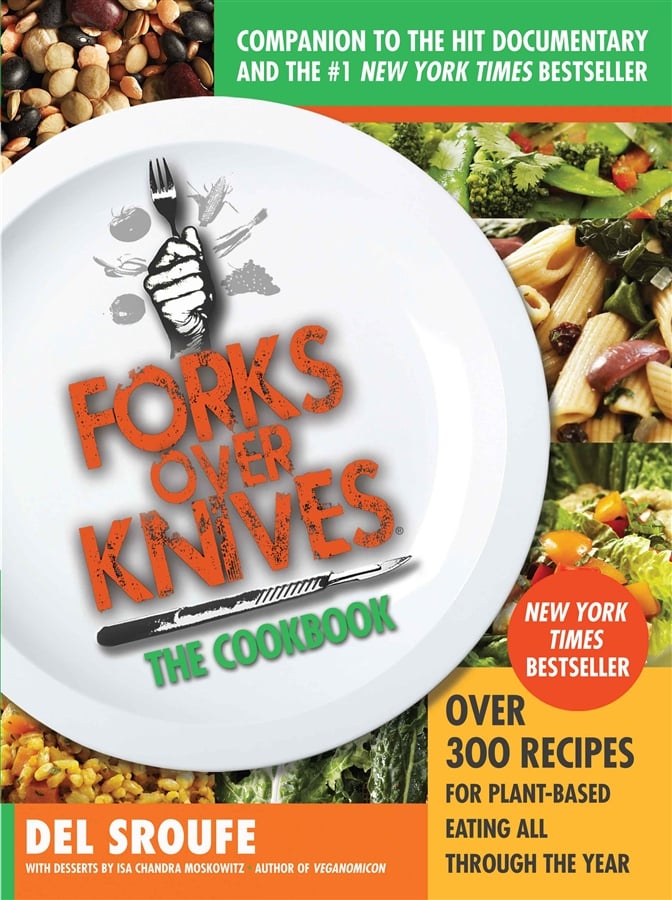 Forks Over Knives — the Cookbook The Bestselling Cookbooks of 2013
