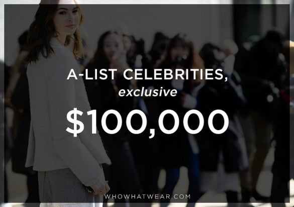 Without naming names, if you think of a short list of top celebrities, chances are they’re getting paid upwards of $100,000 to sit front row. The catch? They have to agree to attend only that designer’s show. Rumors even flew one year that a major celebrity was paid an astonishing $800,000 to shoot photo ops at one designer show—but those rumors were swiftly knocked down.