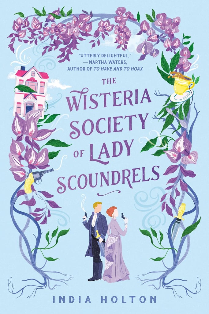"The Wisteria Society of Lady Scoundrels" by India Holton
