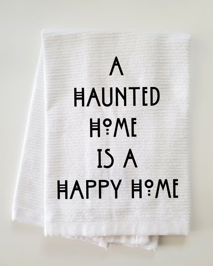 A Haunted Home is a Happy Home Kitchen Hand Towel